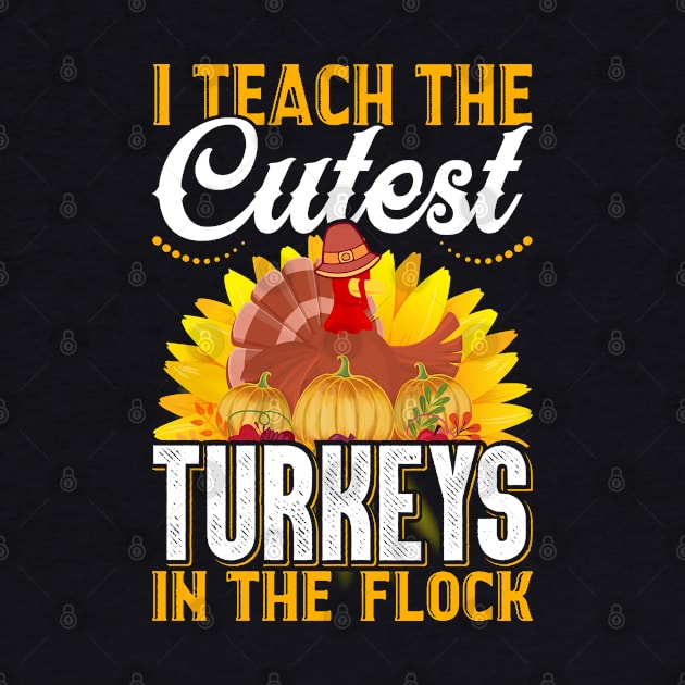 I Teach The Cutest Turkeys In The Flock by OFM